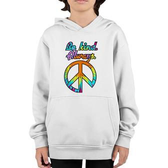 Peace Sign Be Kind Always Tie Dyed Retro Psychedelic Hippie Youth Hoodie | Mazezy