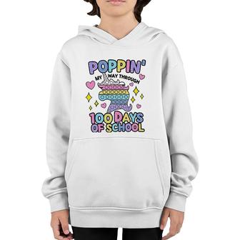 Poppin My Way Through 100 Days Of School 100Th Day Youth Hoodie | Mazezy