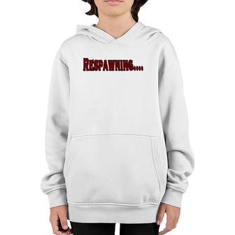 Respawning , Funny Gamer Video Games Youth Hoodie | Mazezy