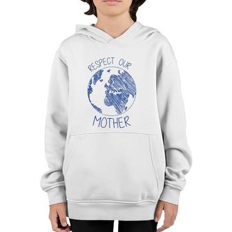 Respect Our Mother Earth Day Hippie Eco Climate Change Youth Hoodie | Mazezy