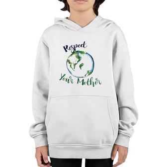 Respect Your Mother Earth Dayfunny Artistic Youth Hoodie | Mazezy