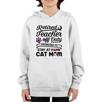 Retired Teacher Off Duty Promoted To Stay At Home Cat Mom Youth Hoodie | Mazezy