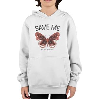 Save Me Love The Butterflies Youth Hoodie | Mazezy