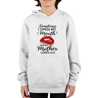 Sometimes I Open My Mouth And My Mother Comes Out Funny Red Lip Youth Hoodie | Mazezy