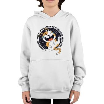 Sometimes I Talk To Myself Then We Both Laugh Funny Cat Youth Hoodie | Mazezy
