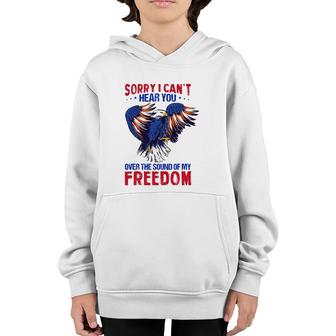 Sorry I Can't Hear You Over The Sound Of My Freedom 4Th July Youth Hoodie