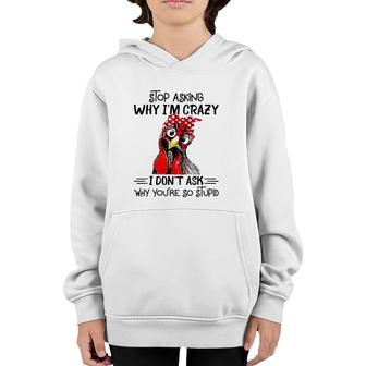 Stop Asking Why I'm Crazy Chicken Bandanna And Glasses Youth Hoodie | Mazezy