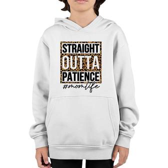 Straight Outta Patience Mom Life Mother's Day Youth Hoodie | Mazezy