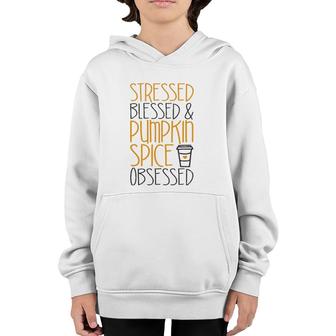 Stressed Blessed And Pumpkin Spice Obsessed Youth Hoodie | Mazezy