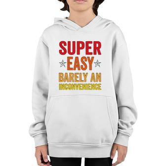 Super Easy Barely An Inconvenience Funny Quotes Novelty Mom Gift Youth Hoodie | Mazezy