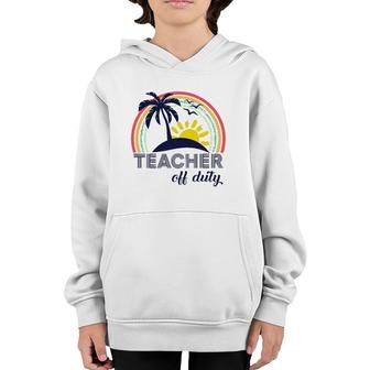 Teacher Off Duty End Of School Year Tropical Vacation Gift Youth Hoodie | Mazezy