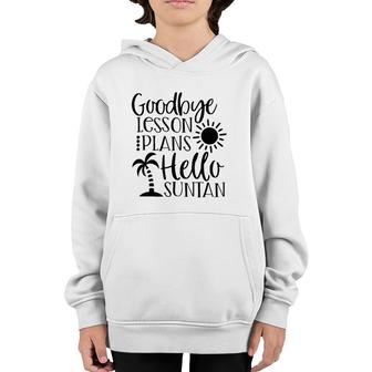 Teacher Summer Break Goodbye Lesson Plans Hello Suntan Youth Hoodie | Mazezy