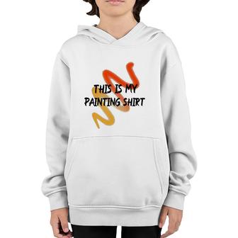This Is My Painting Funny Painter Saying Youth Hoodie | Mazezy