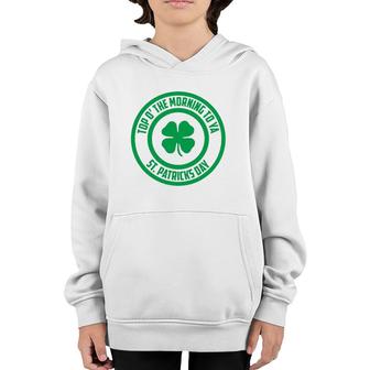 Top O' The Morning To Ya St Patrick's Day Shamrock Youth Hoodie | Mazezy