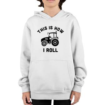 Tractor This Is How I Roll - Farmer Gift Farm Vehicle Outfit Youth Hoodie | Mazezy