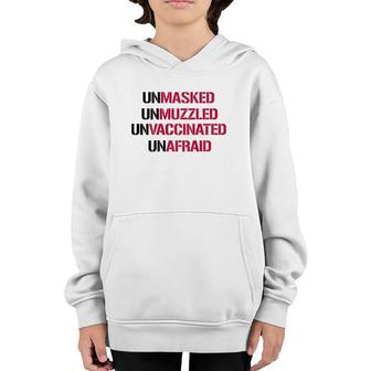 Unmasked Unmuzzled Unvaccinated Unafraid On Back Youth Hoodie | Mazezy