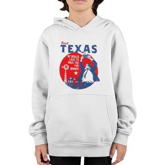 Visit Texas We Would Love To Have You For Dinner Youth Hoodie | Mazezy