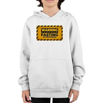 Warning Fasting In Progress Sign Funny Intermittent Fasting Youth Hoodie | Mazezy