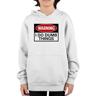 Warning I Do Dumb Things Sign Youth Hoodie | Mazezy UK