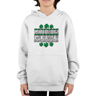 Warning I May Be Prone To Shenanigans St Patrick's Day Youth Hoodie | Mazezy