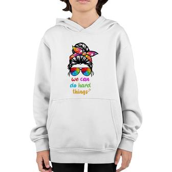 We Can Do Hard Things Woman Teacher Youth Hoodie | Mazezy CA