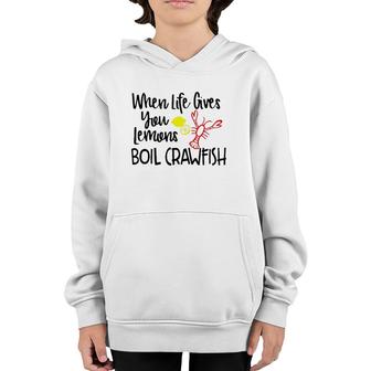 When Life Gives You Lemons Boil Crawfish Bbq Party Men Women Youth Hoodie | Mazezy