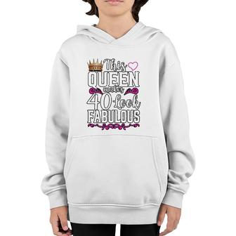 Womens Funny This Queen Makes 40 Look Fabulous Birthday Celebration Youth Hoodie | Mazezy
