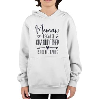 Womens Grandmother Is For Old Ladies - Cute Funny Memaw Grandma Youth Hoodie | Mazezy
