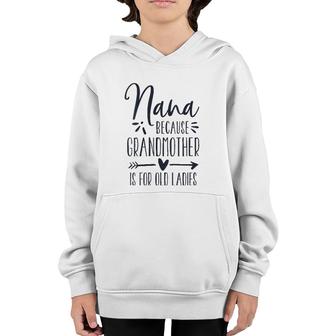 Womens Grandmother Is For Old Ladies - Cute Funny Nana Grandma Name Youth Hoodie | Mazezy