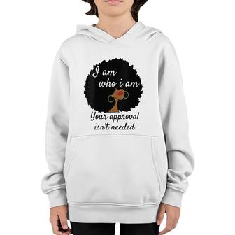 Womens I Am Who I Am Your Approval Isn't Needed Black Queen V-Neck Youth Hoodie | Mazezy