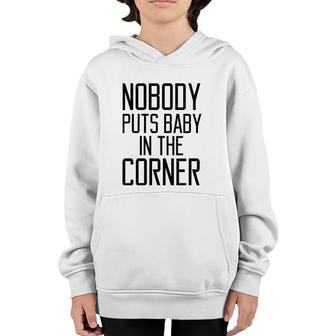 Womens Nobody Puts Baby In The Corner Funny Saying Women Youth Hoodie | Mazezy
