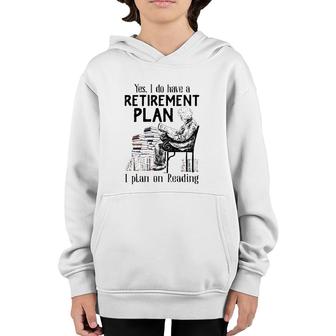 Yes I Do Have A Retirement Plan I Plan On Reading For Reader Vintage Youth Hoodie | Mazezy DE