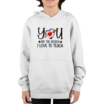 You Are The Reason I Love To Teach Teacher Quotes Youth Hoodie | Mazezy