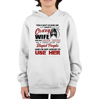You Can't Scare Me, I Have A Crazy Wife Youth Hoodie | Mazezy