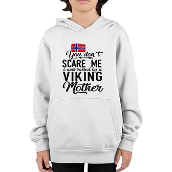 You Do Not Scare Me I Was Raised By A Viking Mother Youth Hoodie | Mazezy