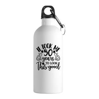 50Th Birthday Gift It Took Me 50 Years To Look This Good Stainless Steel Water Bottle - Seseable