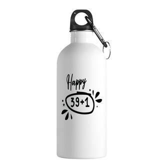Happy 39 Plus 1 Happy 40Th Birthday Funny Stainless Steel Water Bottle | Seseable CA