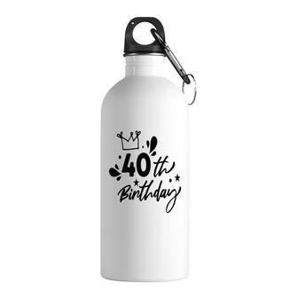 It Is 40Th Birthday Crown Funny Present Stainless Steel Water Bottle - Seseable