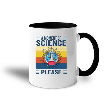 A Moment Of Science Physics Lover A Moment Of Science Please Accent Mug | Mazezy
