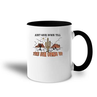 Ain't Goin Down Till The Sun Comes Up Accent Mug | Mazezy