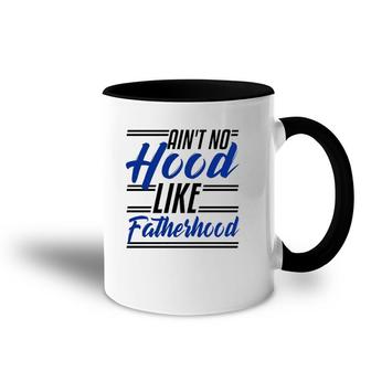 Ain't No Hood Like Fatherhood Funny Dad Gift Fathers Day Pullover Accent Mug | Mazezy