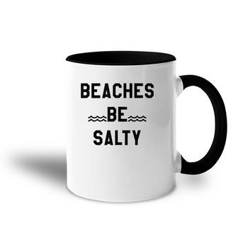 Beaches Be Salty ,Shady Beach Feel Good Summer Vibes Accent Mug | Mazezy