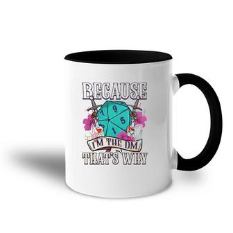 Because I'm The Dm That's Why Fantasy Rpg Gaming Accent Mug | Mazezy
