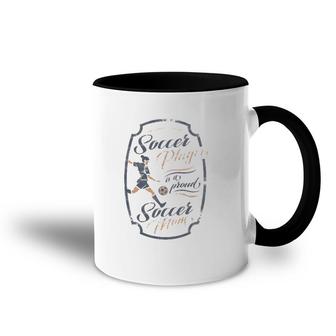 Behind Every Soccer Player Is A Proud Mom Women Accent Mug | Mazezy