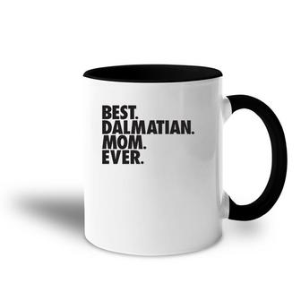 Best Dalmatian Mom Ever Dalmatian Dog Mother Gift Accent Mug | Mazezy