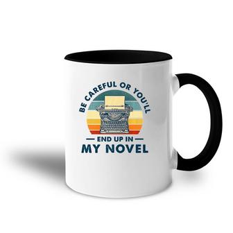 Careful Or You'll End Up In My Novel, Literary Writers Accent Mug | Mazezy AU