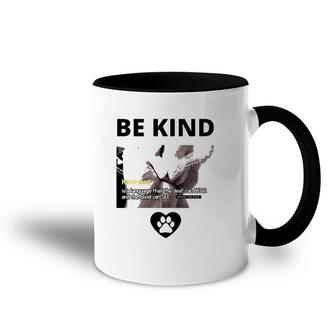 Cat Be Kind Kindness Is A Language That The Deaf Can Hear And The Blind Can See Accent Mug | Mazezy