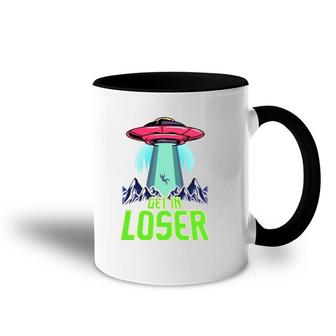 Cute & Funny Get In Loser Ufo Aliens Spaceship Accent Mug | Mazezy