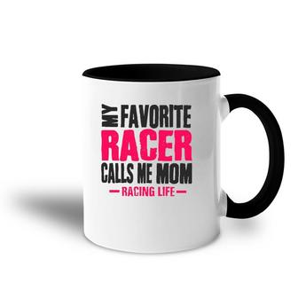 Dirt Track Racing Sayings My Favorite Racer Calls Me Mom Accent Mug | Mazezy