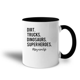 Dirt Trucks Dinosaurs Superheroes Boy Mom Life Mother's Day Accent Mug | Mazezy